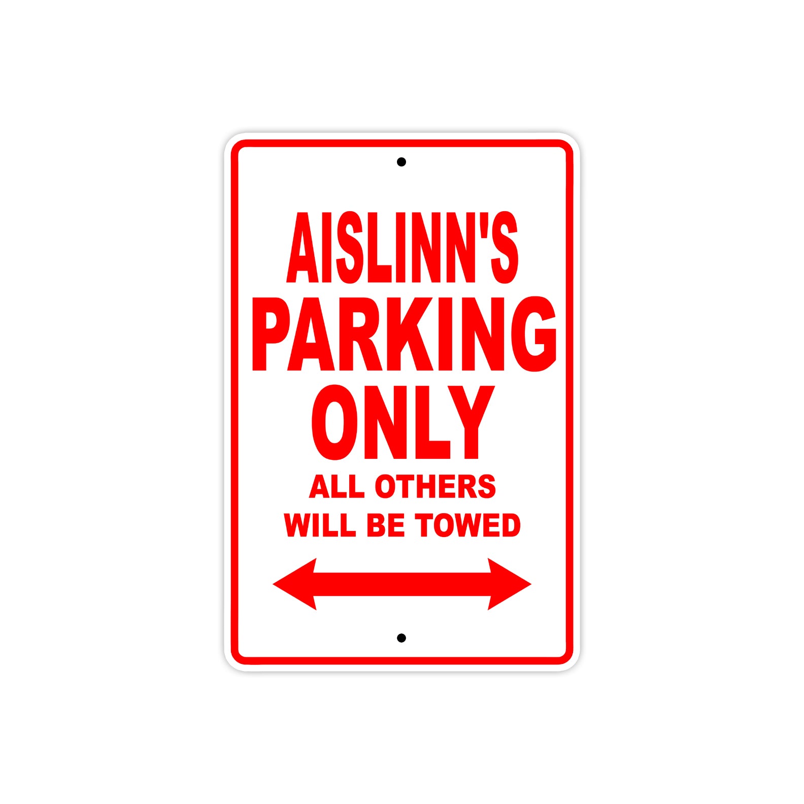 Aislinn's Name Parking Only All Others Will Be Towed Metal Sign Plate