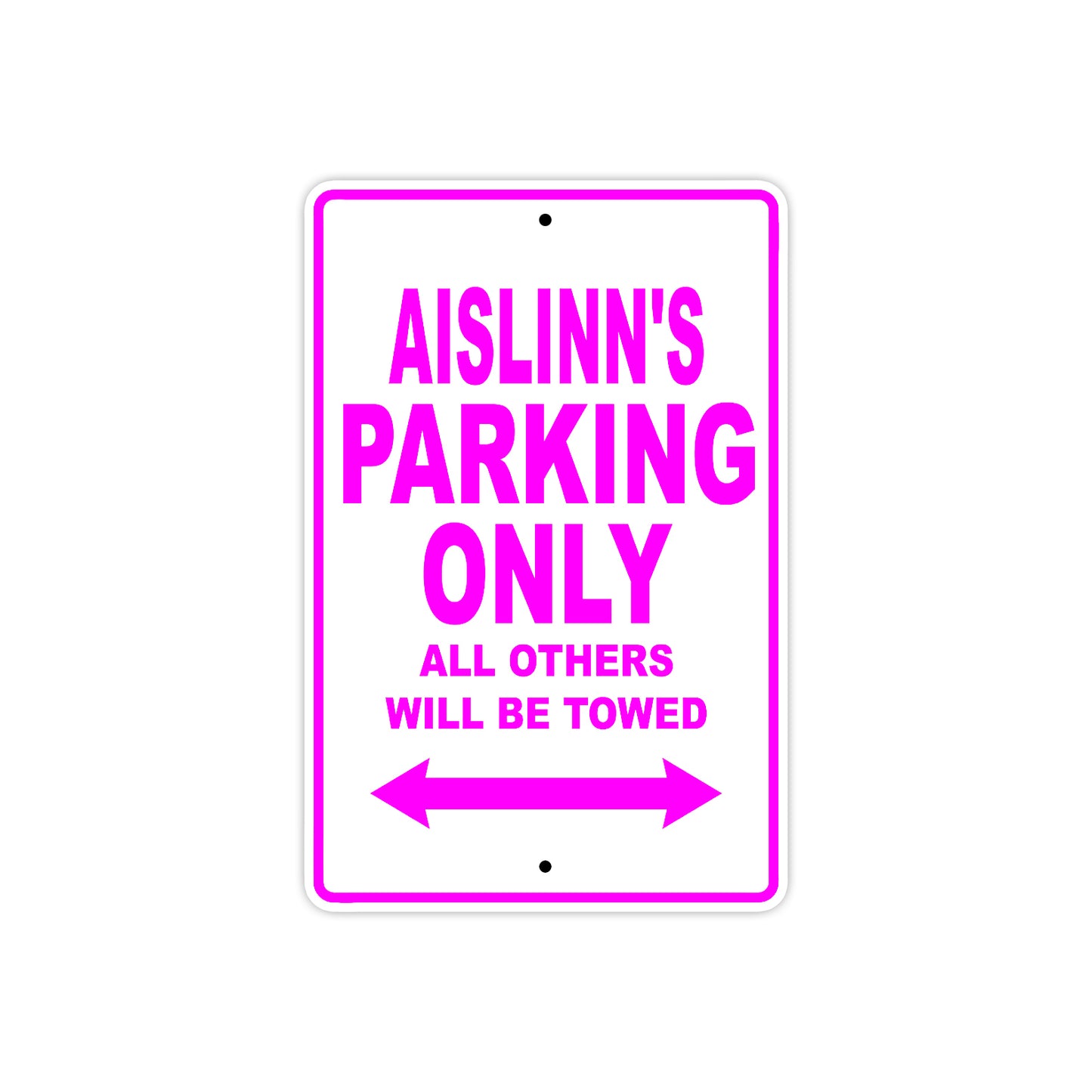 Aislinn's Name Parking Only All Others Will Be Towed Sign