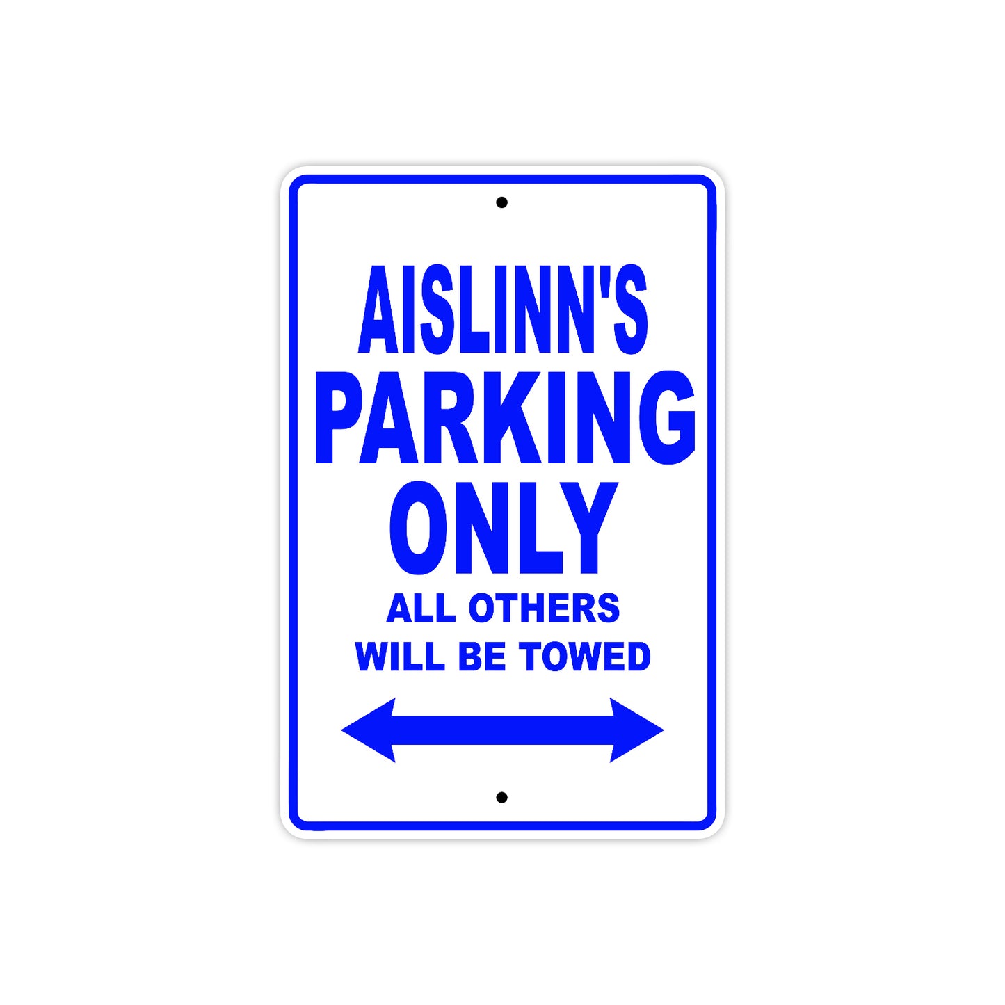 Aislinn's Name Parking Only All Others Will Be Towed Sign Plate