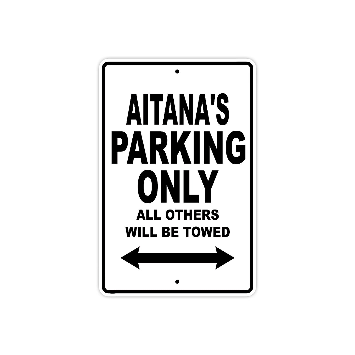 Aitana's Name Parking Only All Others Will Be Towed Aluminum Sign  