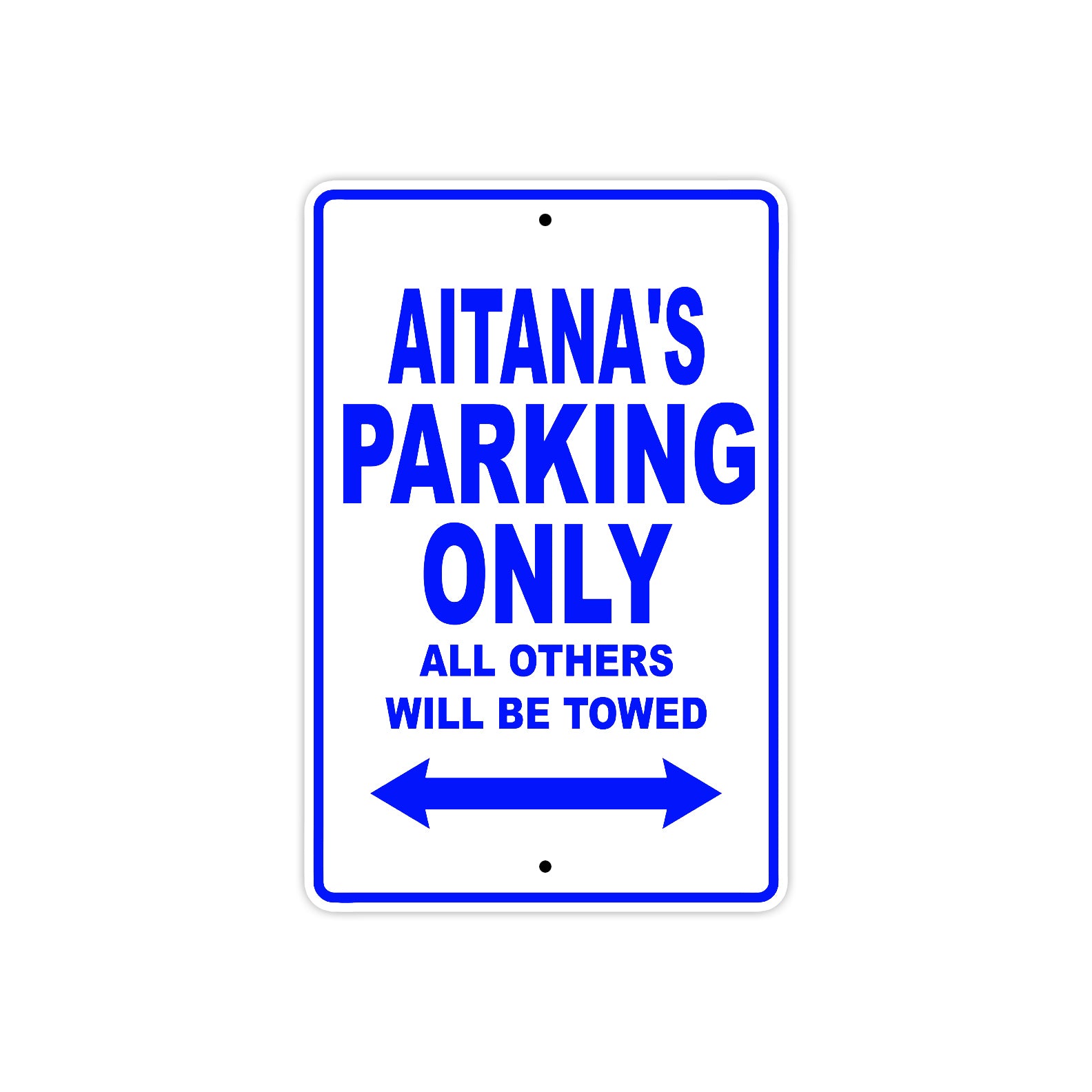 Aitana's Name Parking Only All Others Will Be Towed Metal Sign  