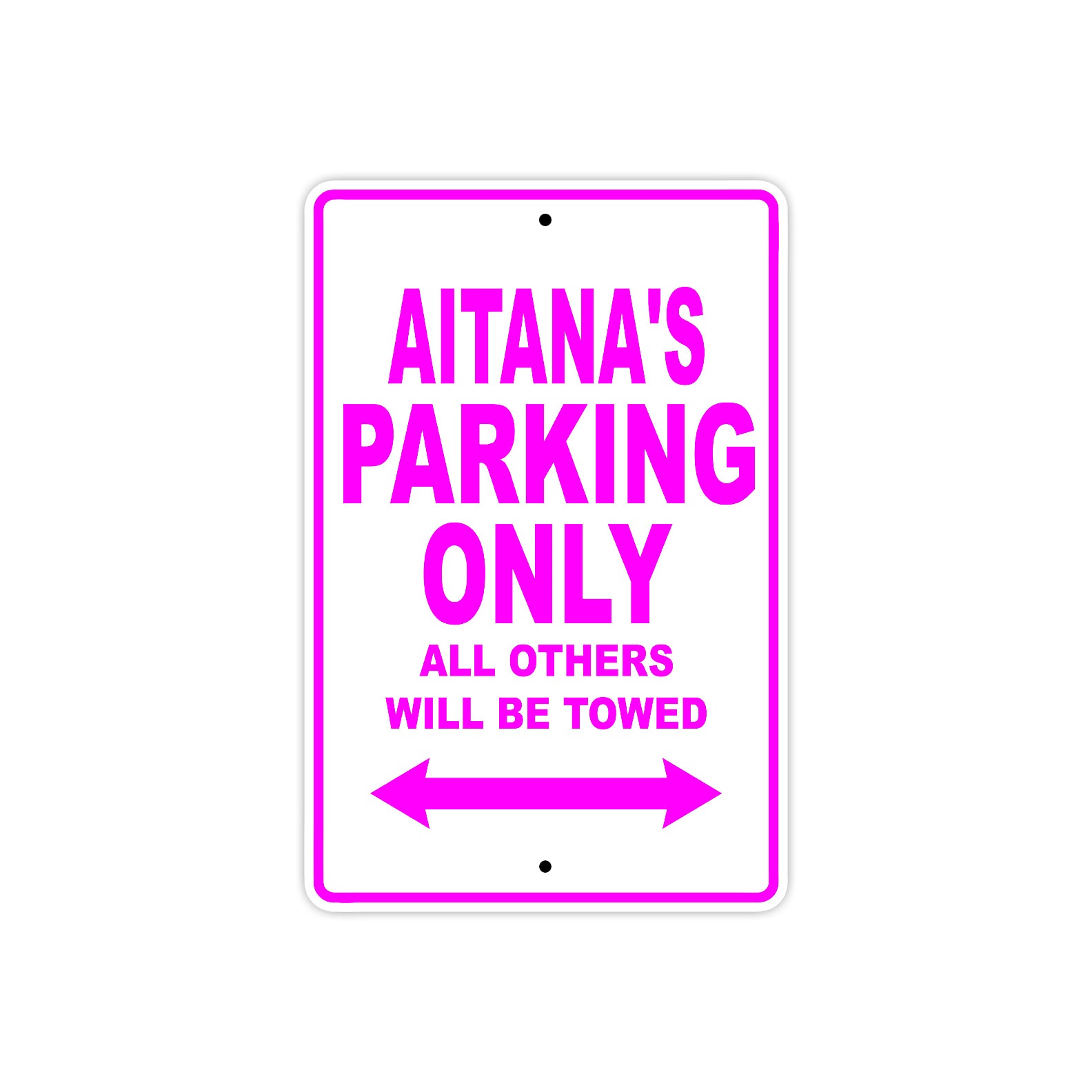Aitana's Name Parking Only All Others Will Be Towed Sign