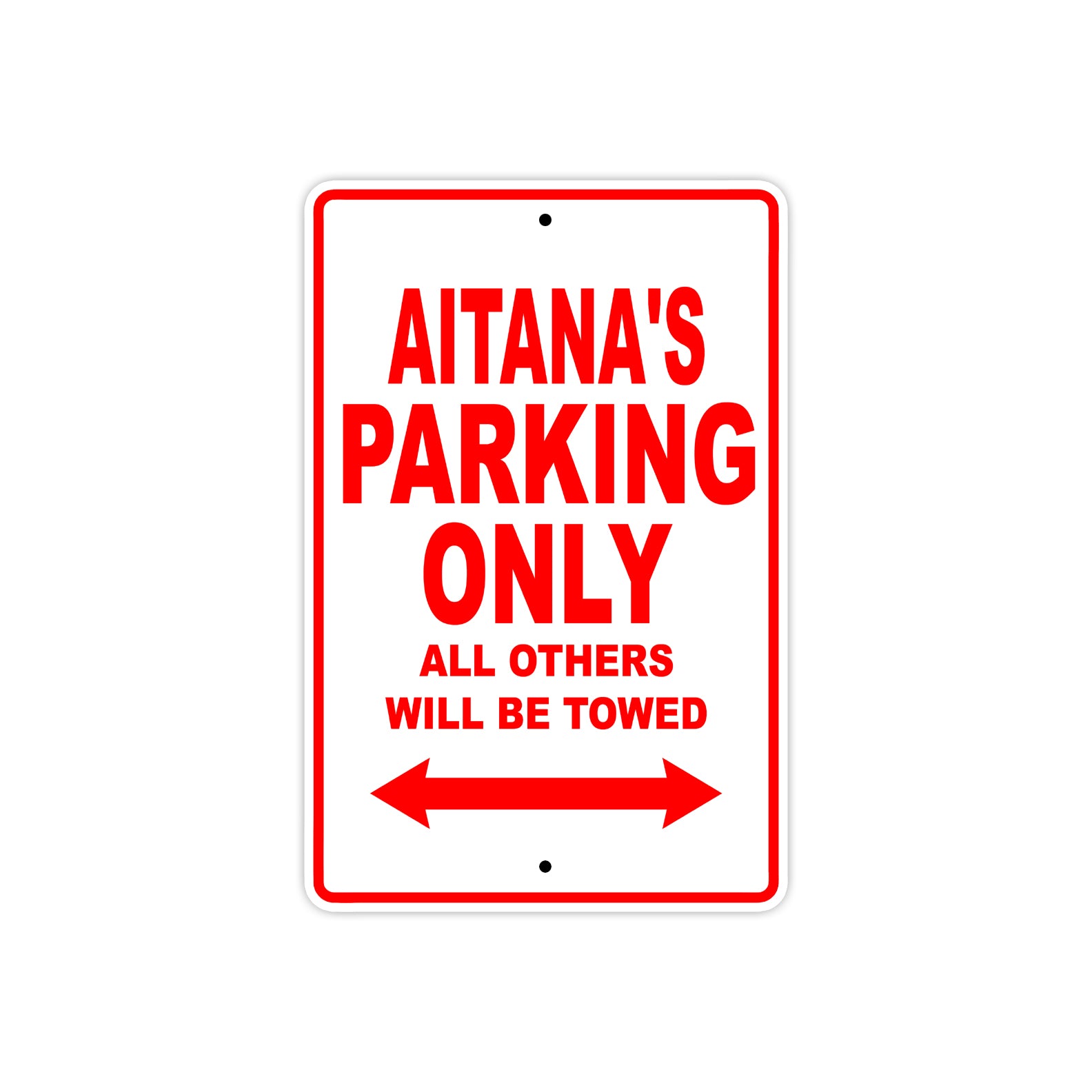 Aitana's Name Parking Only All Others Will Be Towed Sign Plate
