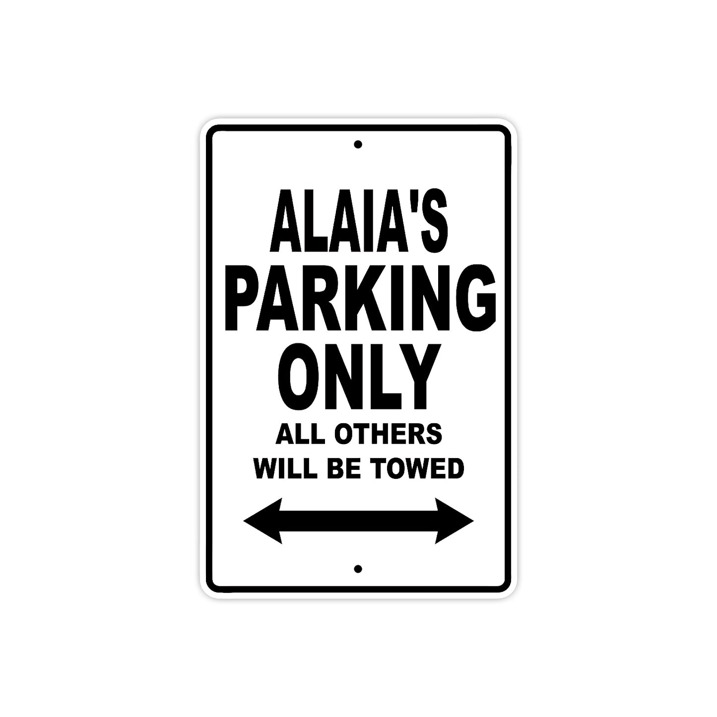 Alaia's Name Parking Only All Others Will Be Towed Aluminum Sign  
