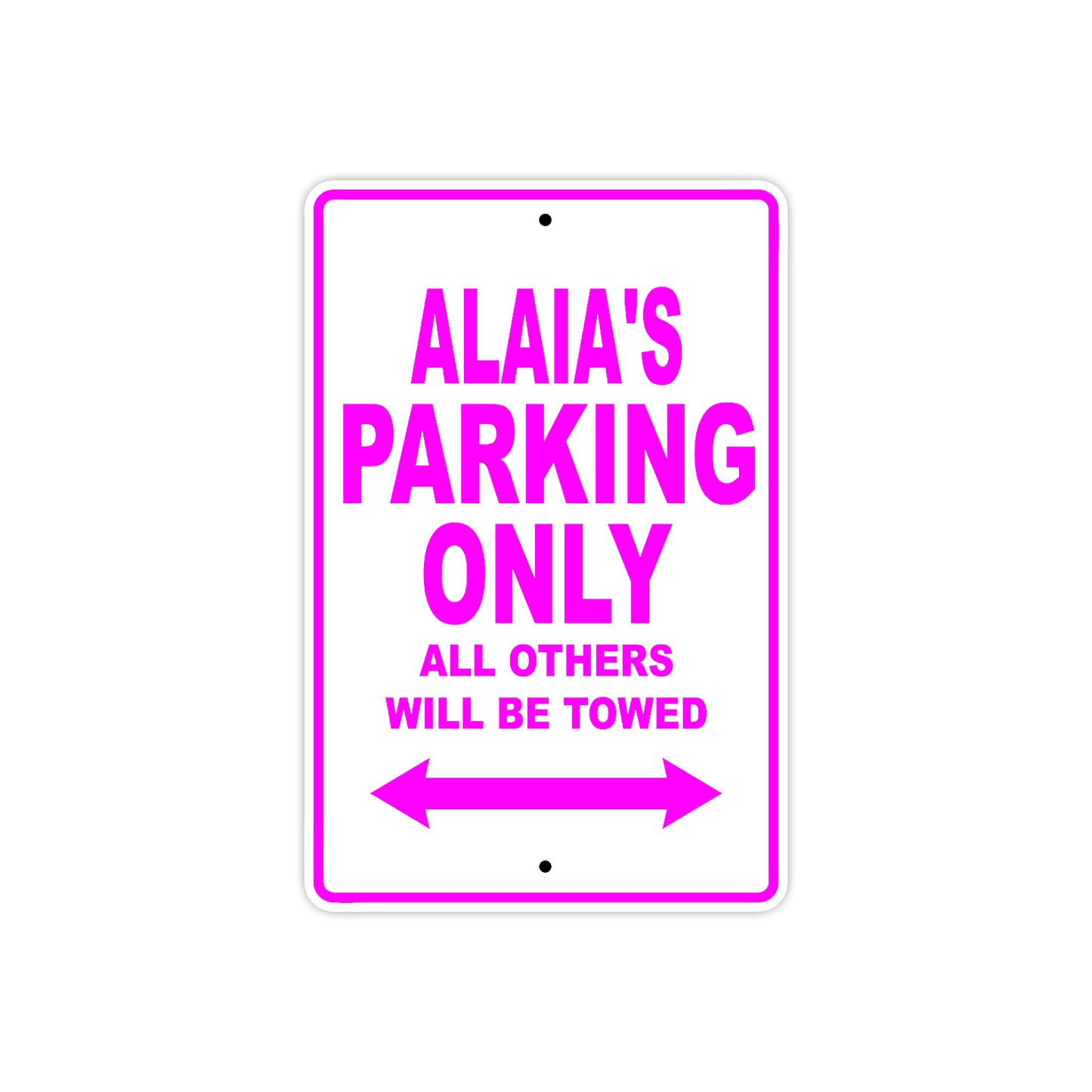 Alaia's Name Parking Only All Others Will Be Towed Sign