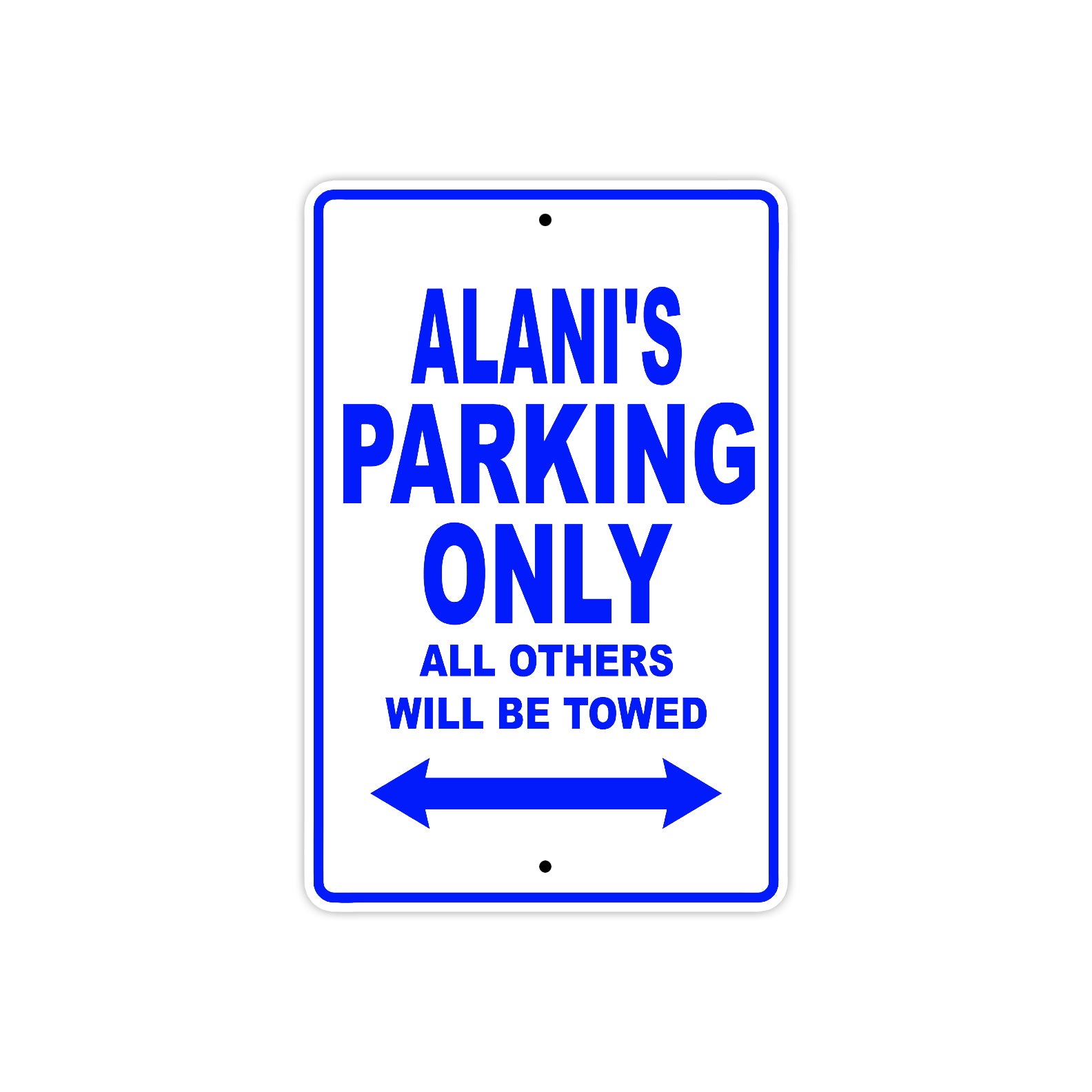 Alani's Name Parking Only All Others Will Be Towed Metal Sign  