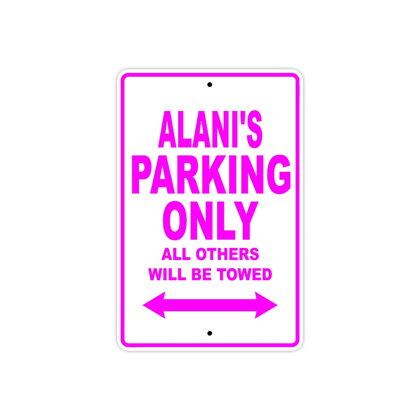 Alani's Name Parking Only All Others Will Be Towed Sign