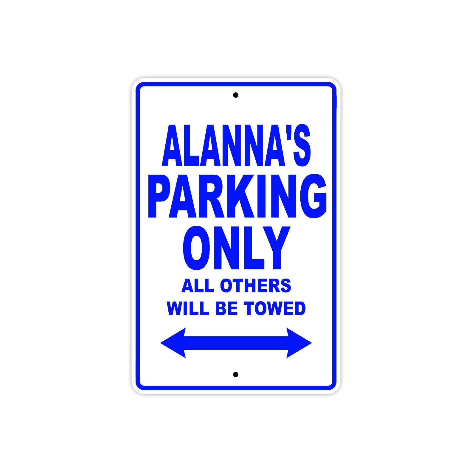 Alanna's Name Parking Only All Others Will Be Towed Metal Sign  