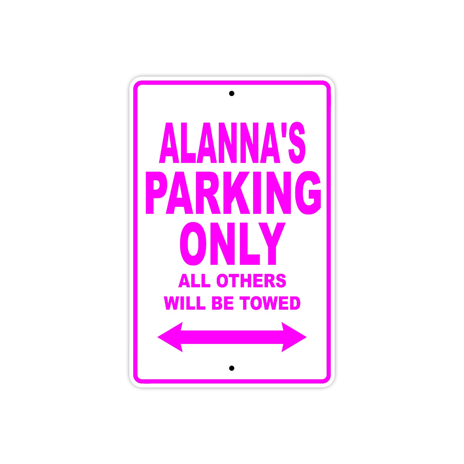 Alanna's Name Parking Only All Others Will Be Towed Sign