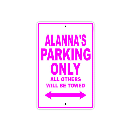 Alanna's Name Parking Only All Others Will Be Towed Sign