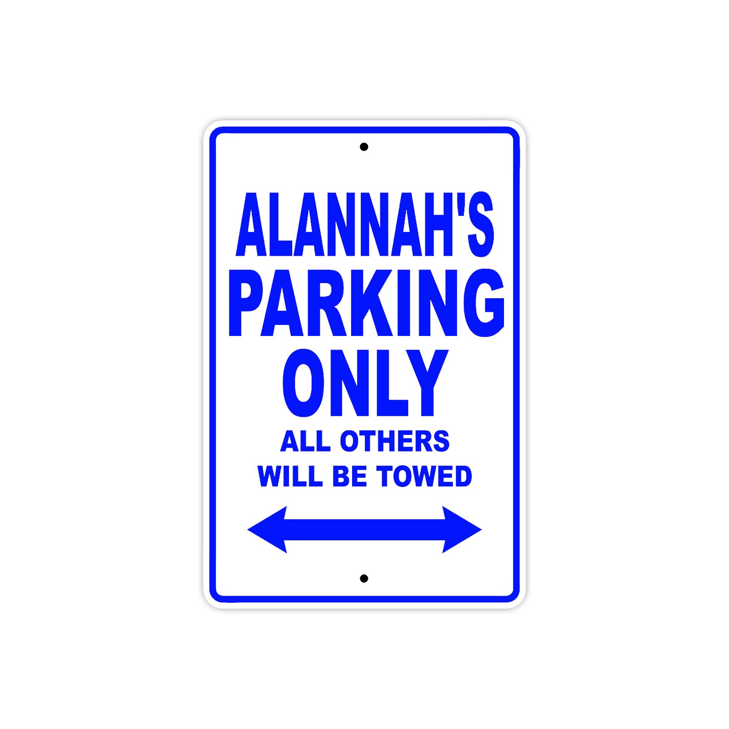 Alannah's Name Parking Only All Others Will Be Towed Metal Sign