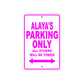 Alaya's Name Parking Only All Others Will Be Towed Sign