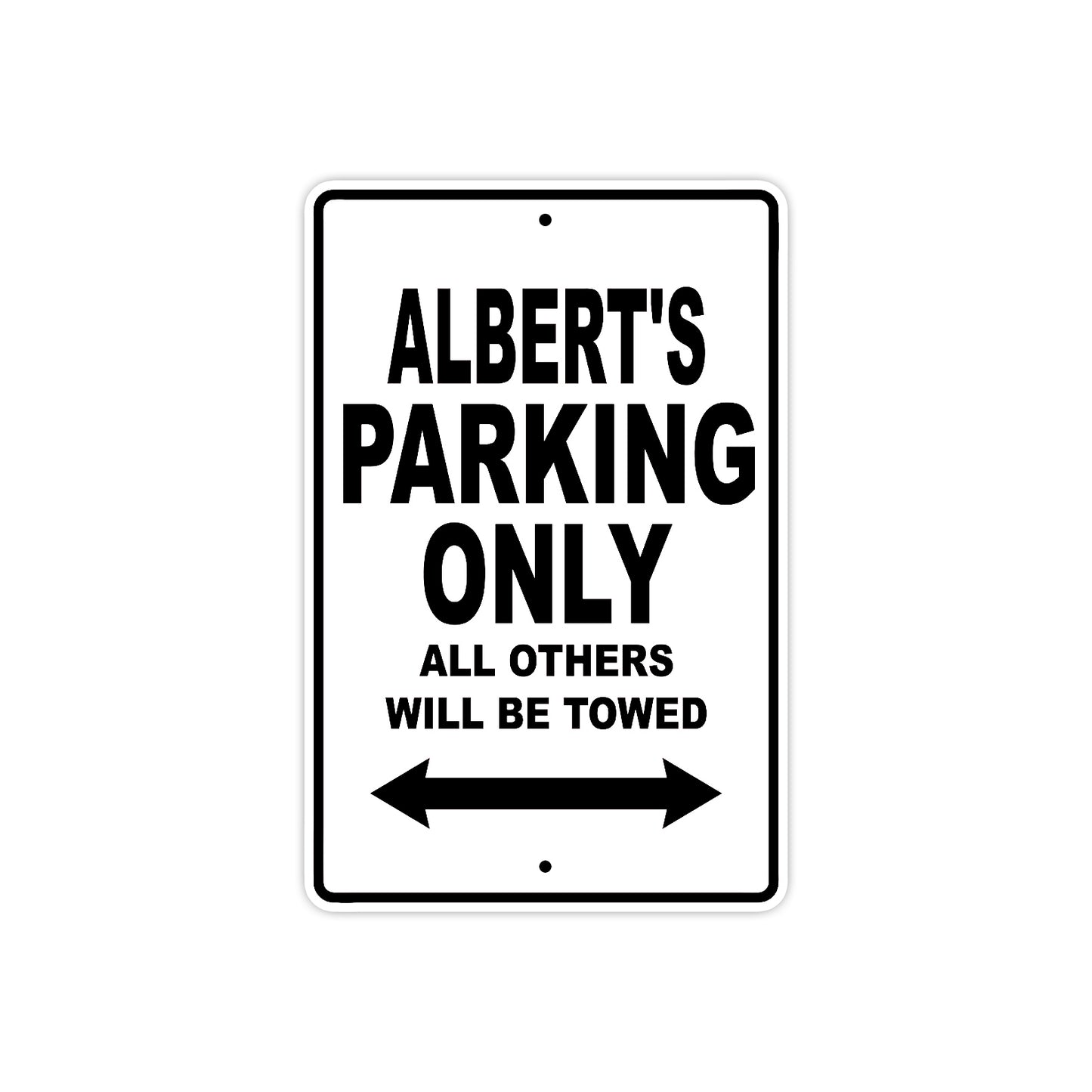 Albert's Name Parking Only All Others Will Be Towed Aluminum Sign  