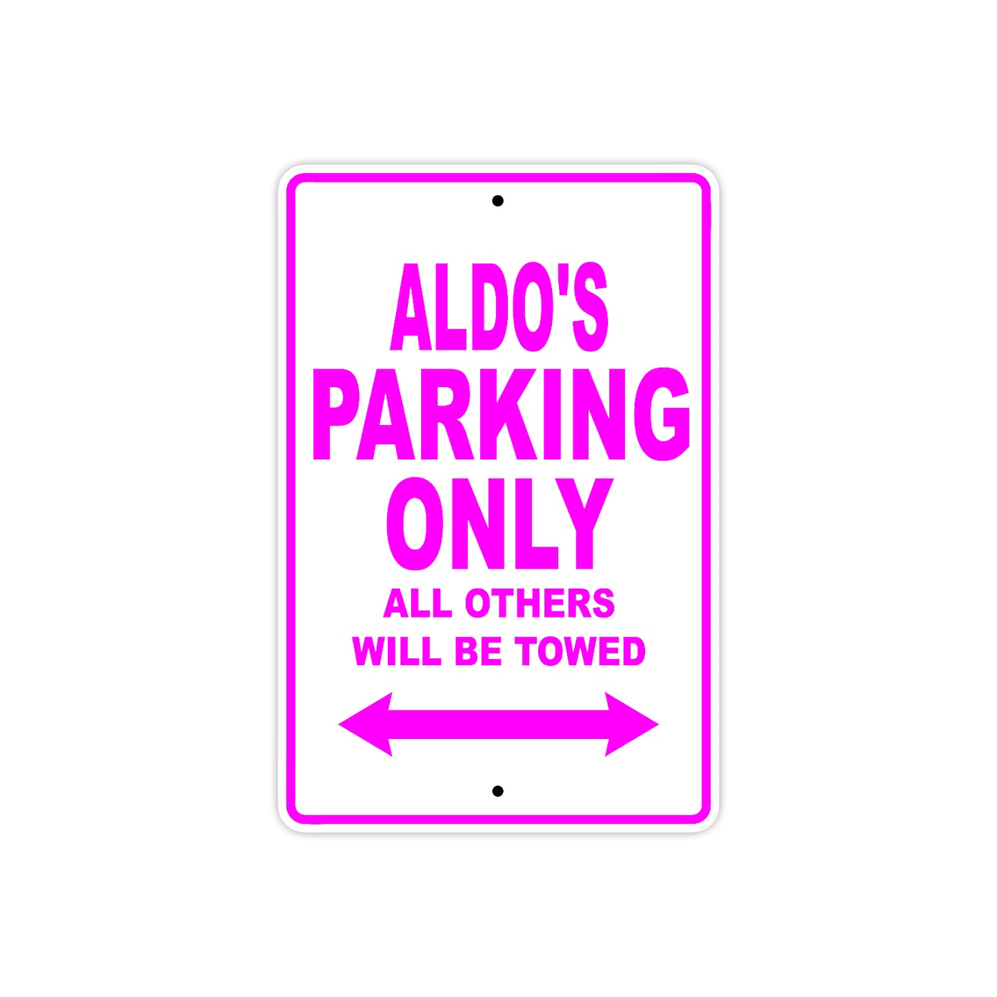 Aldo's Name Parking Only All Others Will Be Towed Metal Sign  