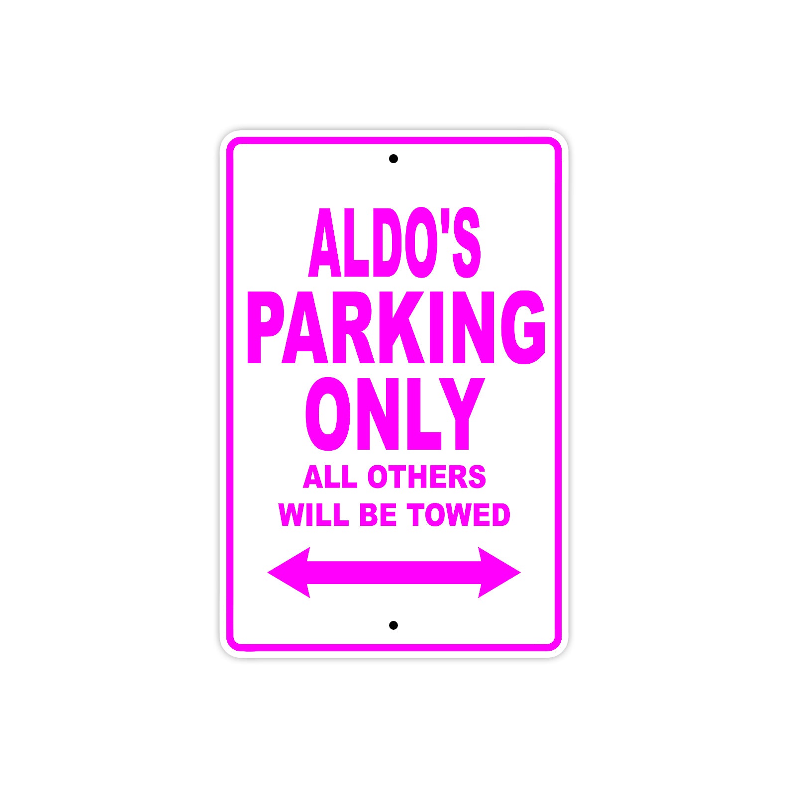Aldo's Name Parking Only All Others Will Be Towed Metal Sign  