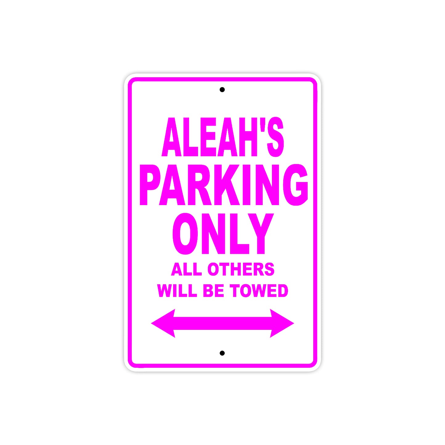 Aleah's Name Parking Only All Others Will Be Towed Sign