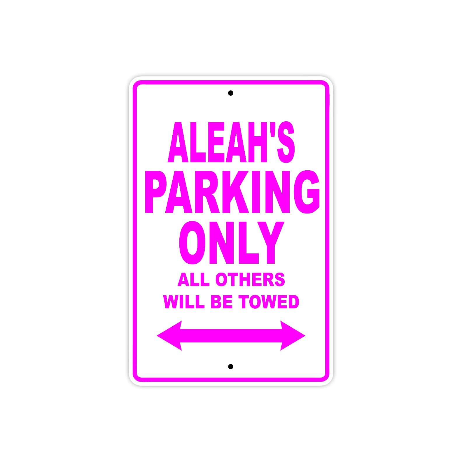 Aleah's Name Parking Only All Others Will Be Towed Sign