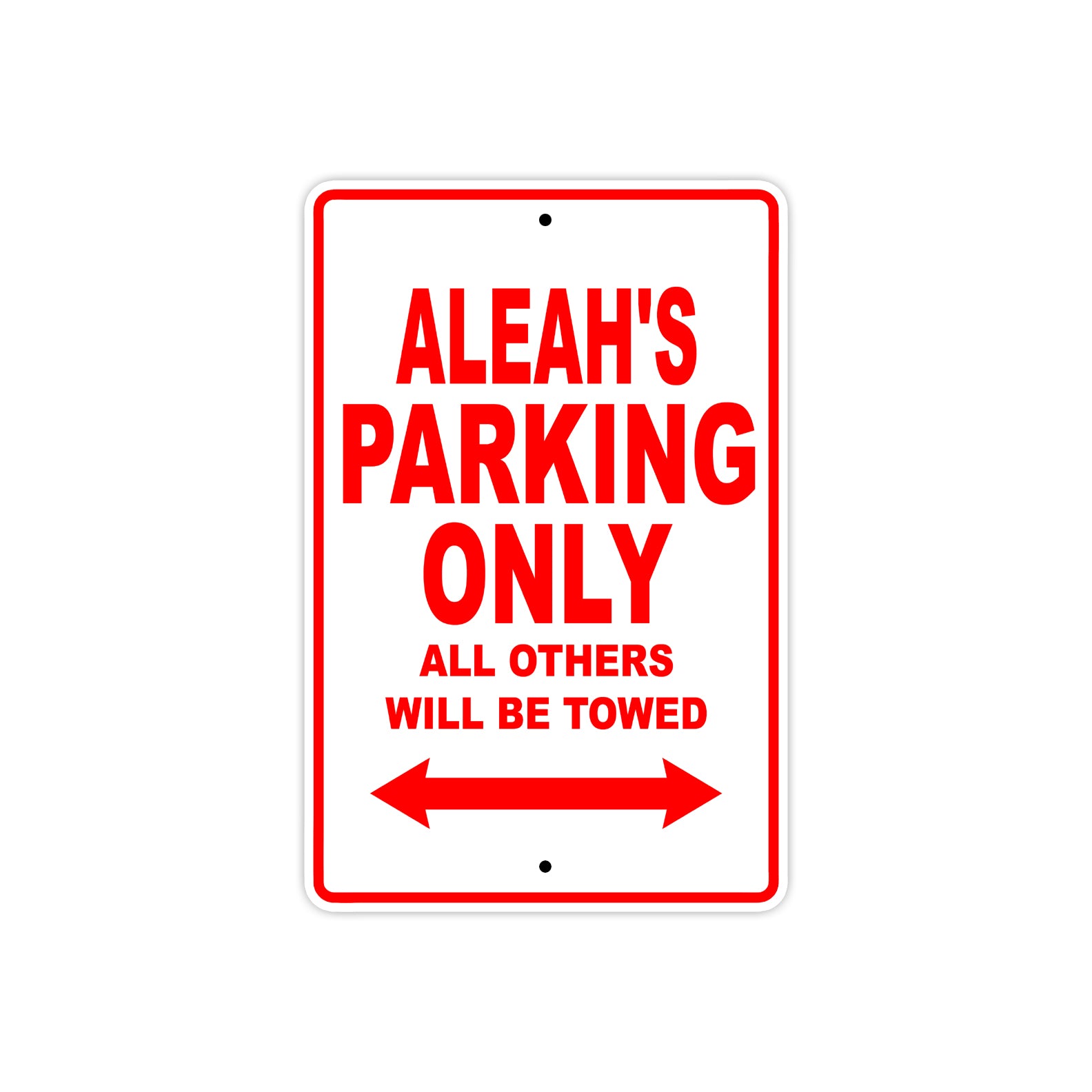 Aleah's Name Parking Only All Others Will Be Towed Sign Plate
