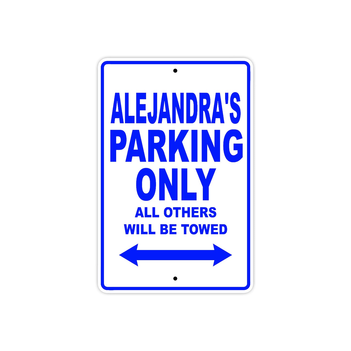 Alejandra's Name Parking Only All Others Will Be Towed Metal Sign 