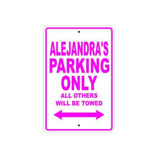 Alejandra's Name Parking Only All Others Will Be Towed Sign