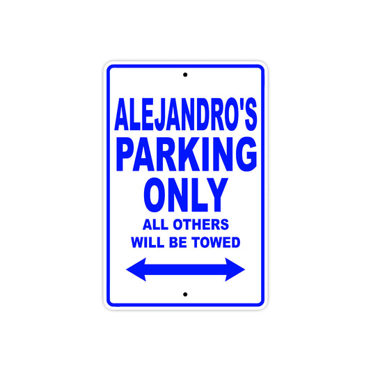 Alejandro's Name Parking Only All Others Will Be Towed Sign