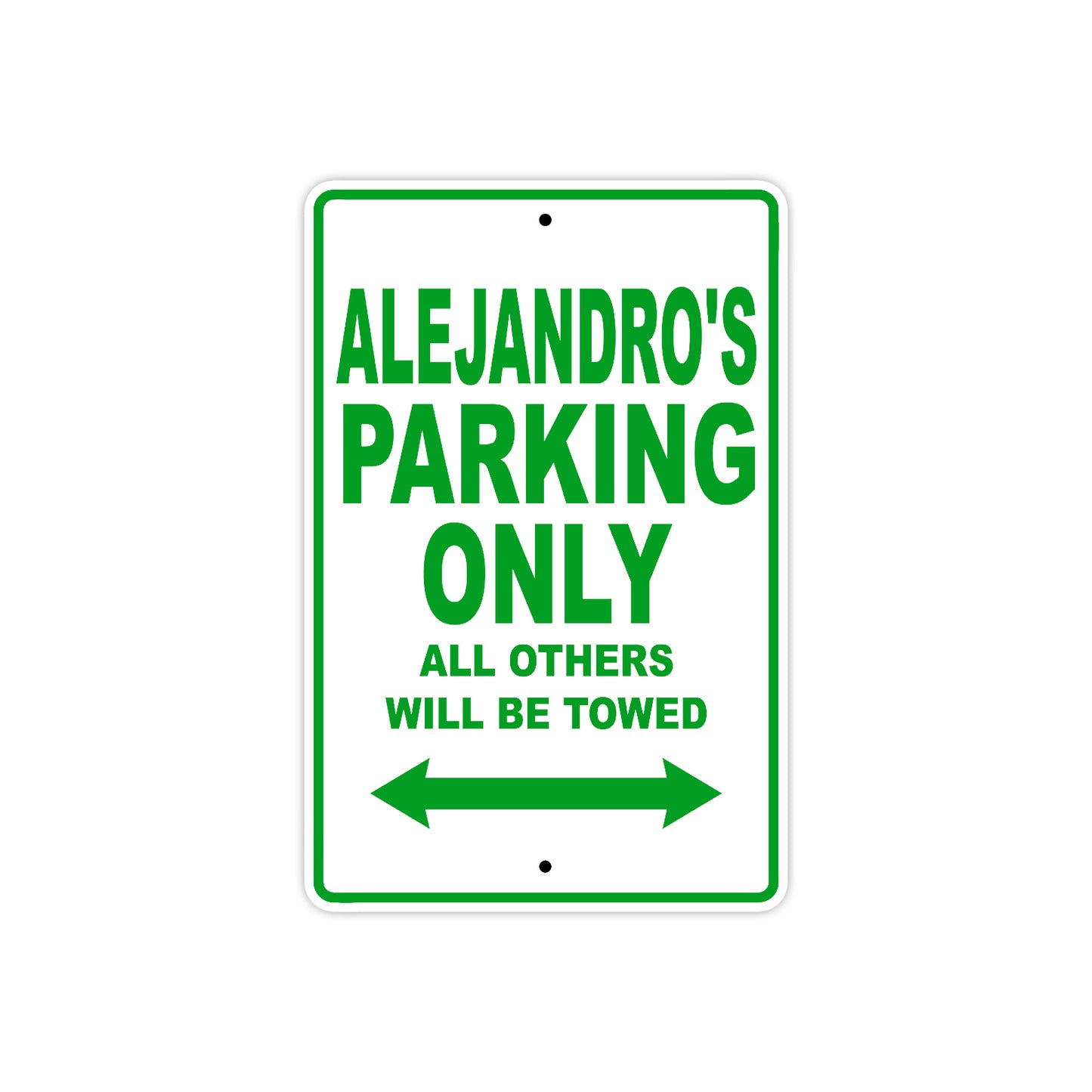 Alejandro's Name Parking Only All Others Will Be Towed Sign Plate