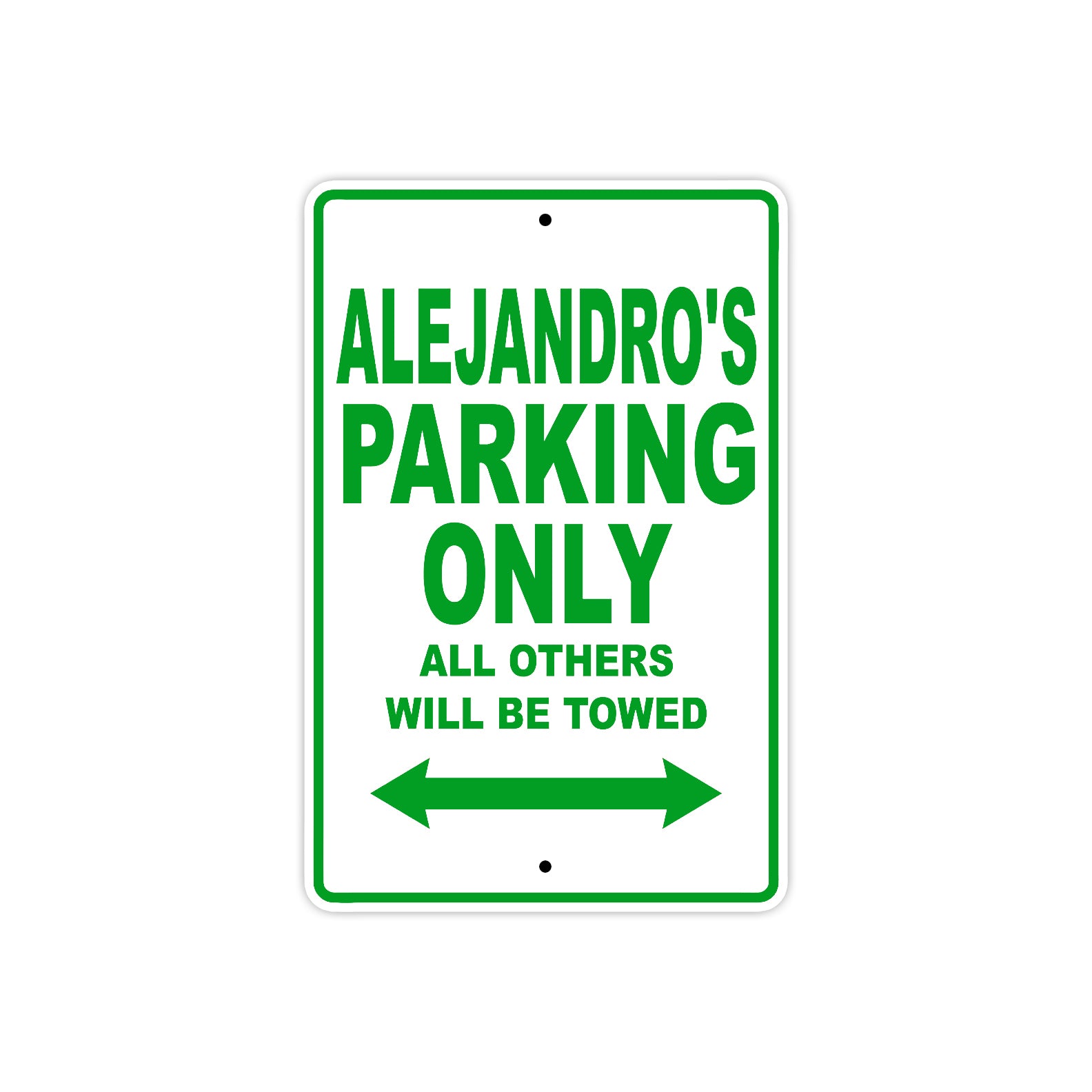 Alejandro's Name Parking Only All Others Will Be Towed Sign Plate