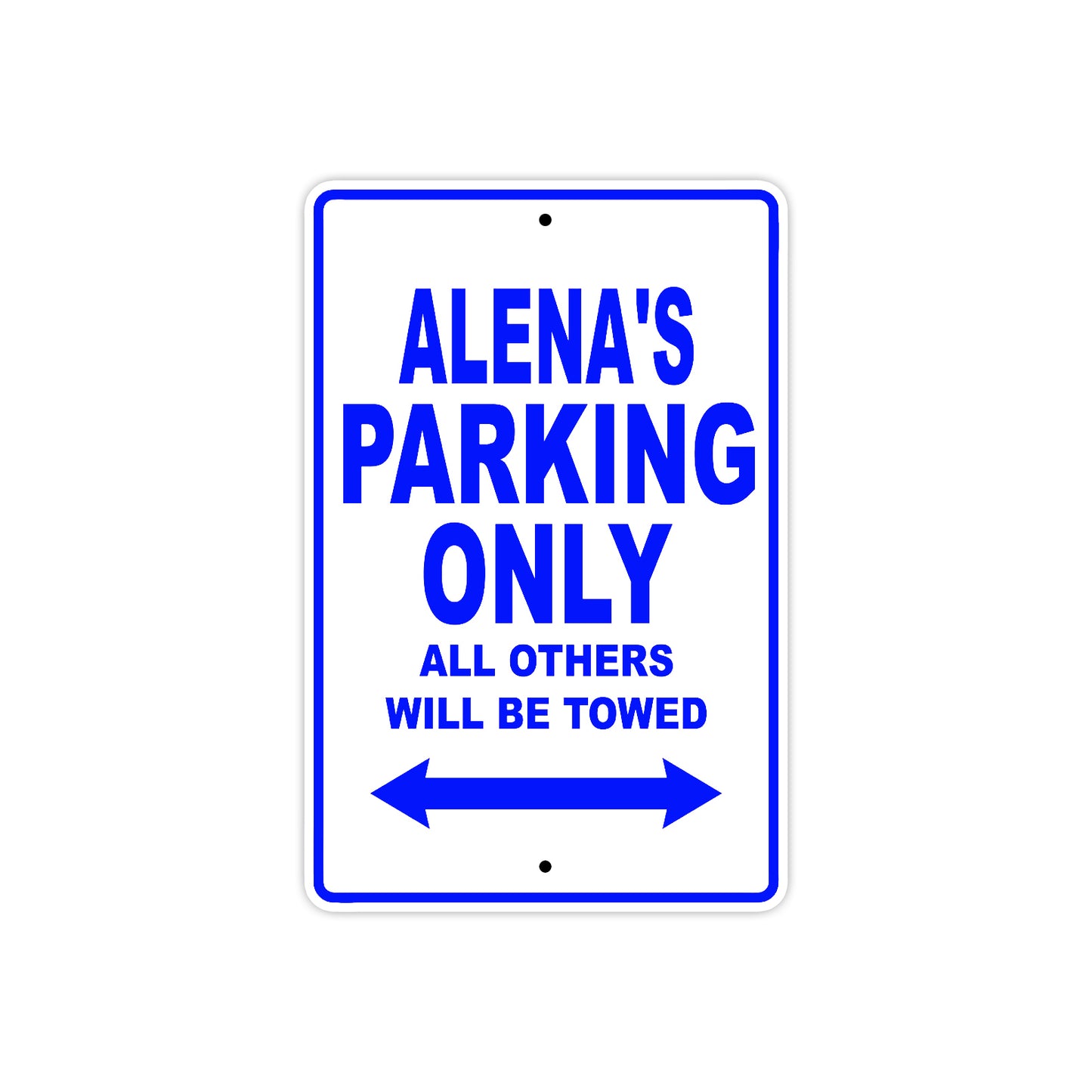 Alena's Name Parking Only All Others Will Be Towed Metal Sign  