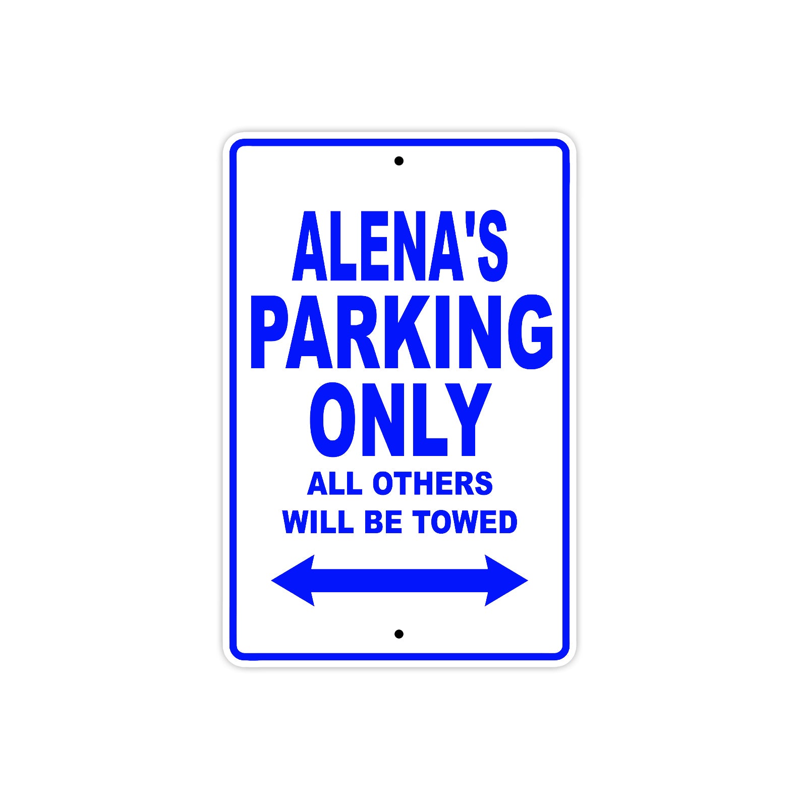 Alena's Name Parking Only All Others Will Be Towed Metal Sign  