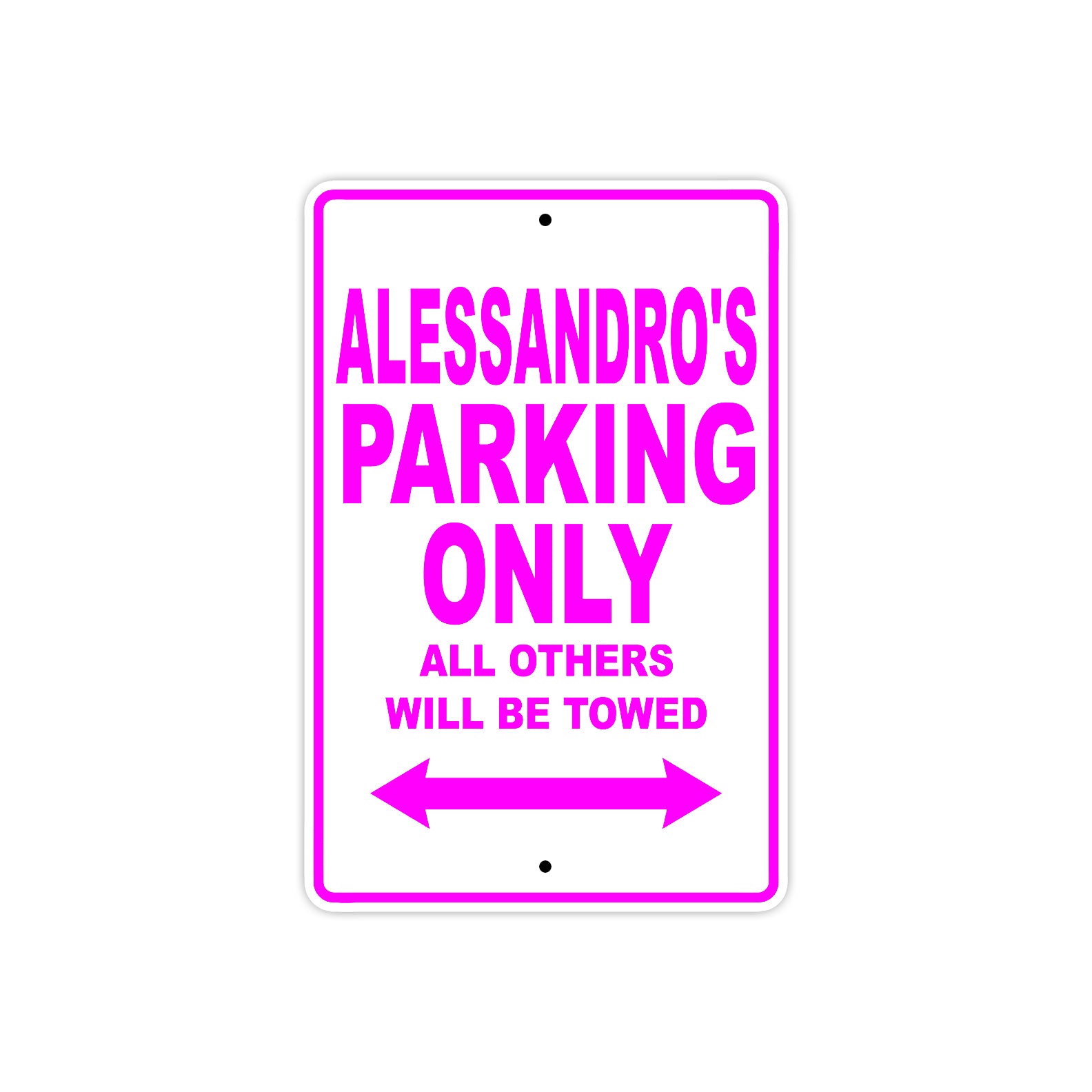 Alessandro's Name Parking Only All Others Will Be Towed Metal Sign  