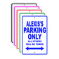 Alexis's Name Parking Only All Others Will Be Towed Signs