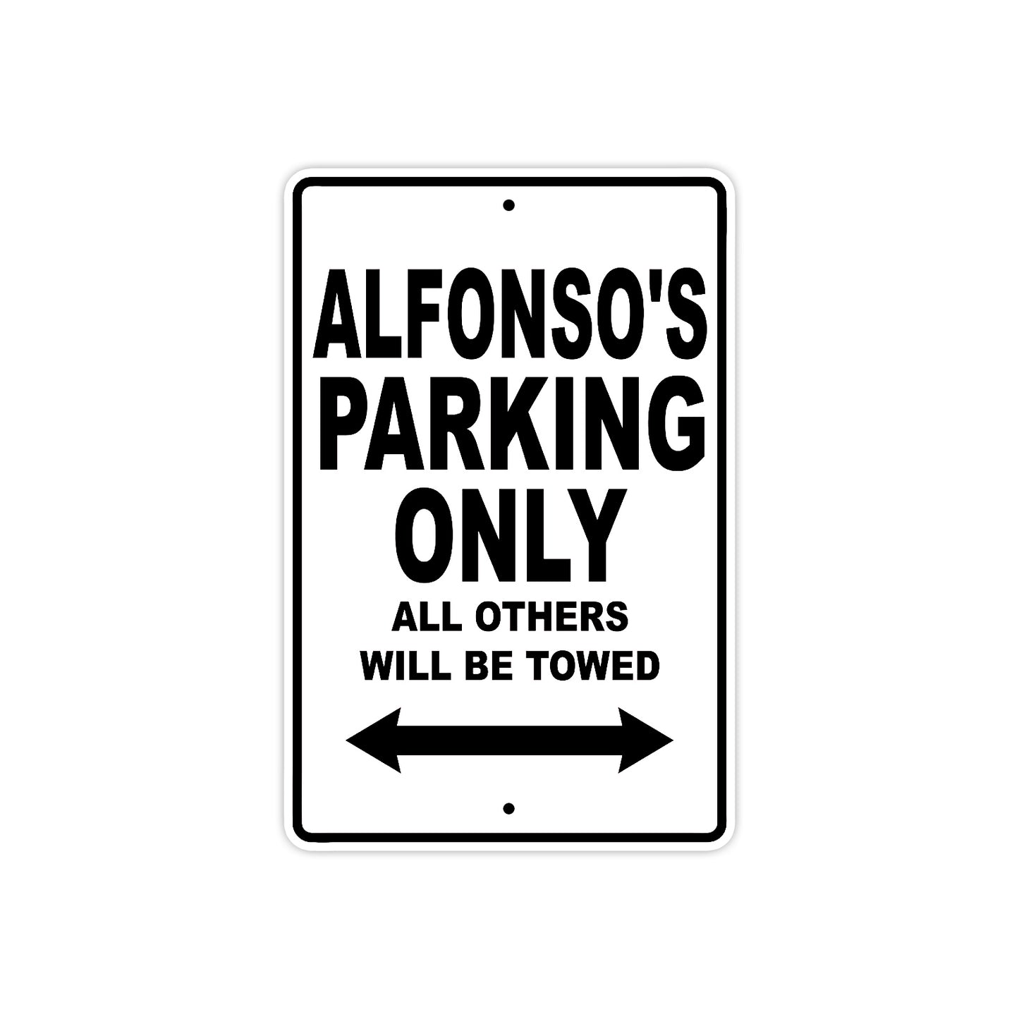 Alfonso's Name Parking Only All Others Will Be Towed Aluminum Sign  