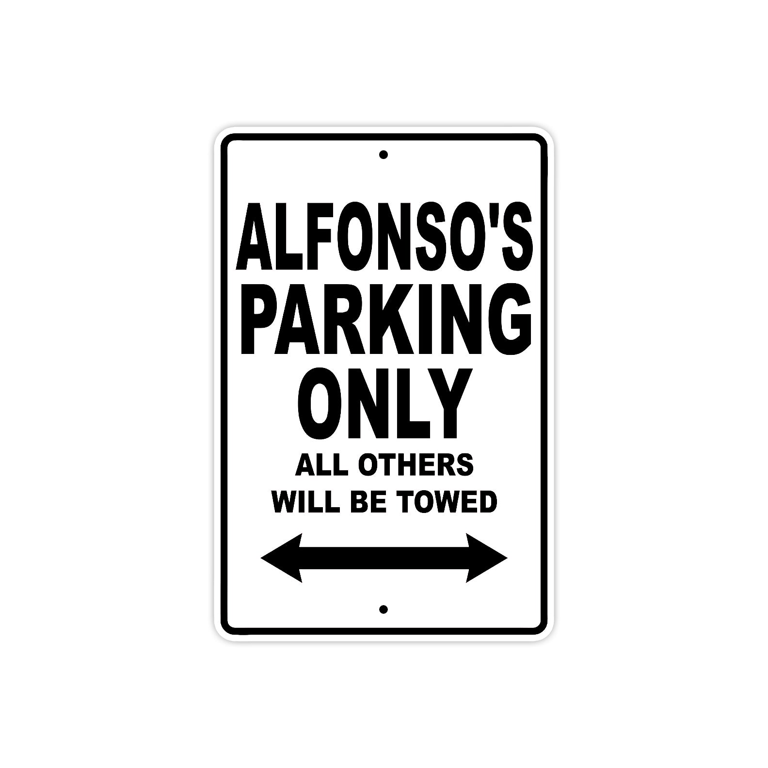 Alfonso's Name Parking Only All Others Will Be Towed Aluminum Sign  
