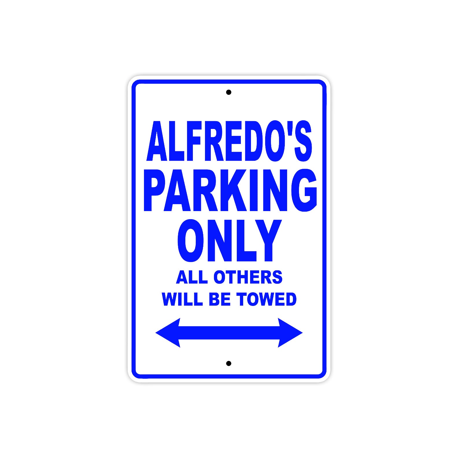 Alfredo's Name Parking Only All Others Will Be Towed Sign