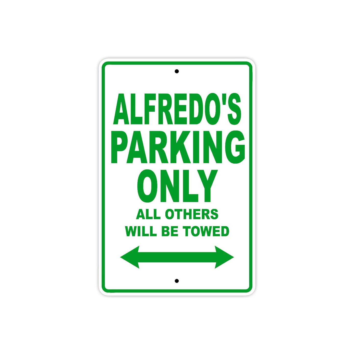 Alfredo's Name Parking Only All Others Will Be Towed Sign Plate
