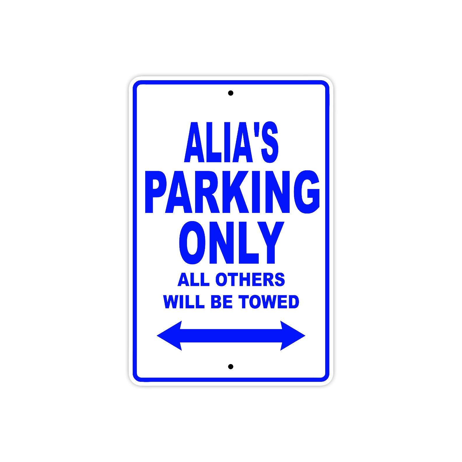 Alia's Name Parking Only All Others Will Be Towed Metal Sign 