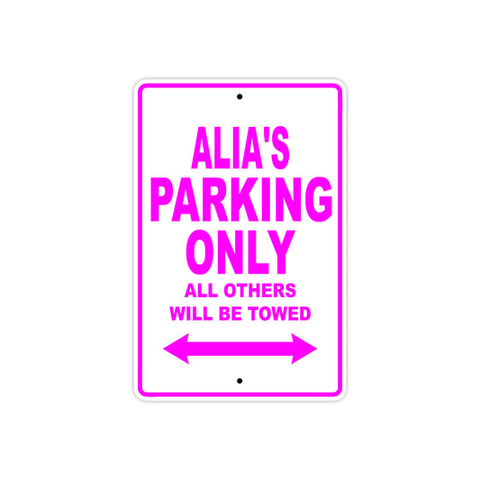 Alia's Name Parking Only All Others Will Be Towed Sign
