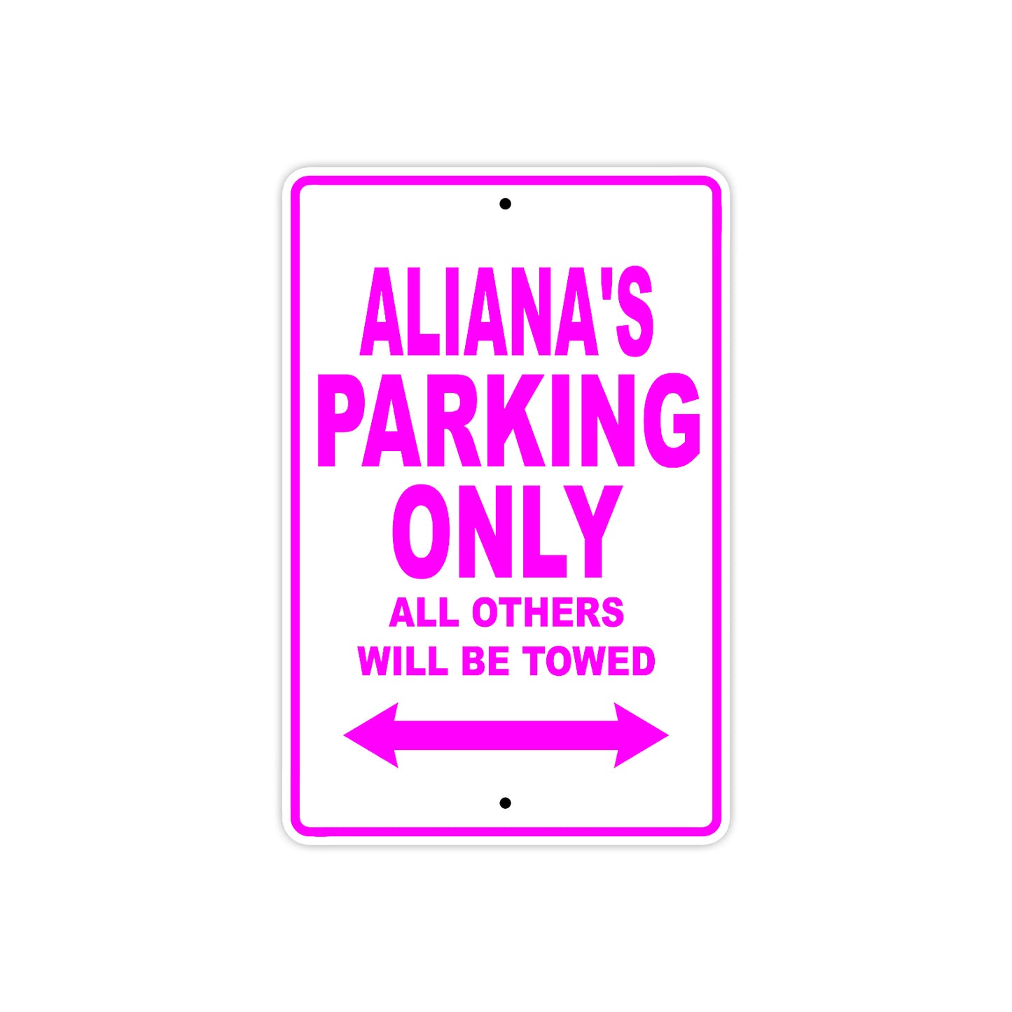 Aliana's Name Parking Only All Others Will Be Towed Sign