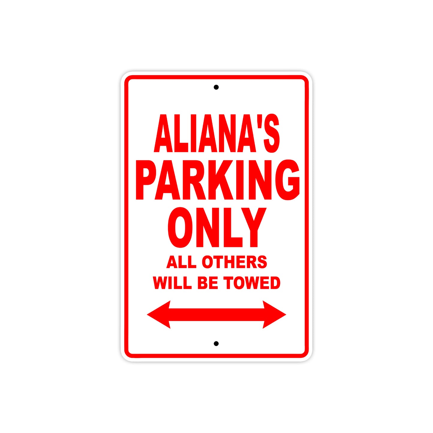Aliana's Name Parking Only All Others Will Be Towed Sign Plate