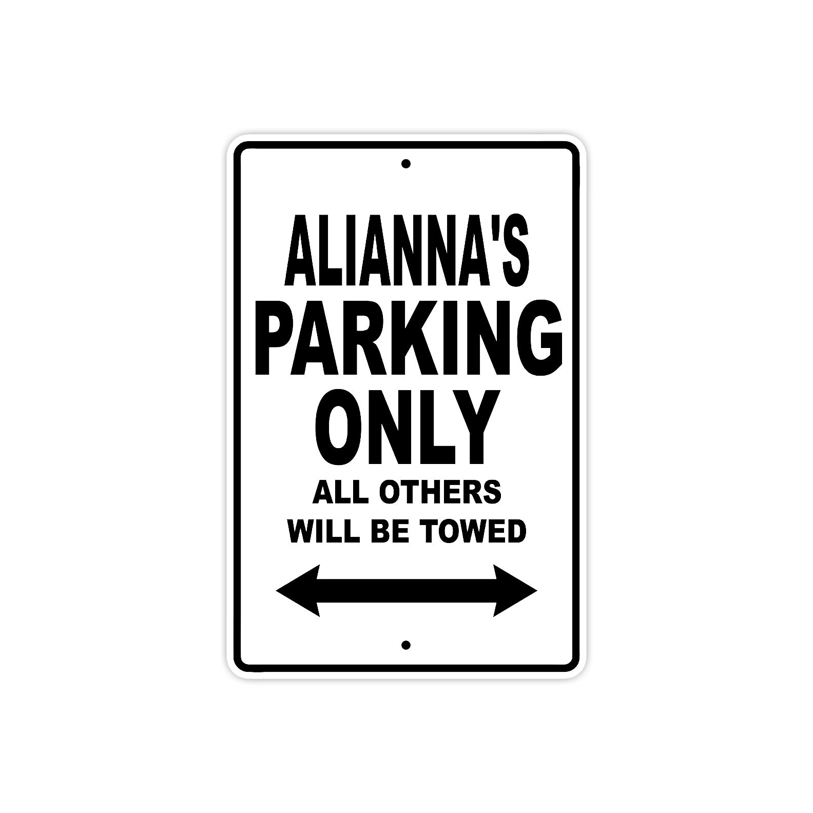 Alianna's Name Parking Only All Others Will Be Towed Metal Sign