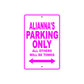 Alianna's Name Parking Only All Others Will Be Towed Sign