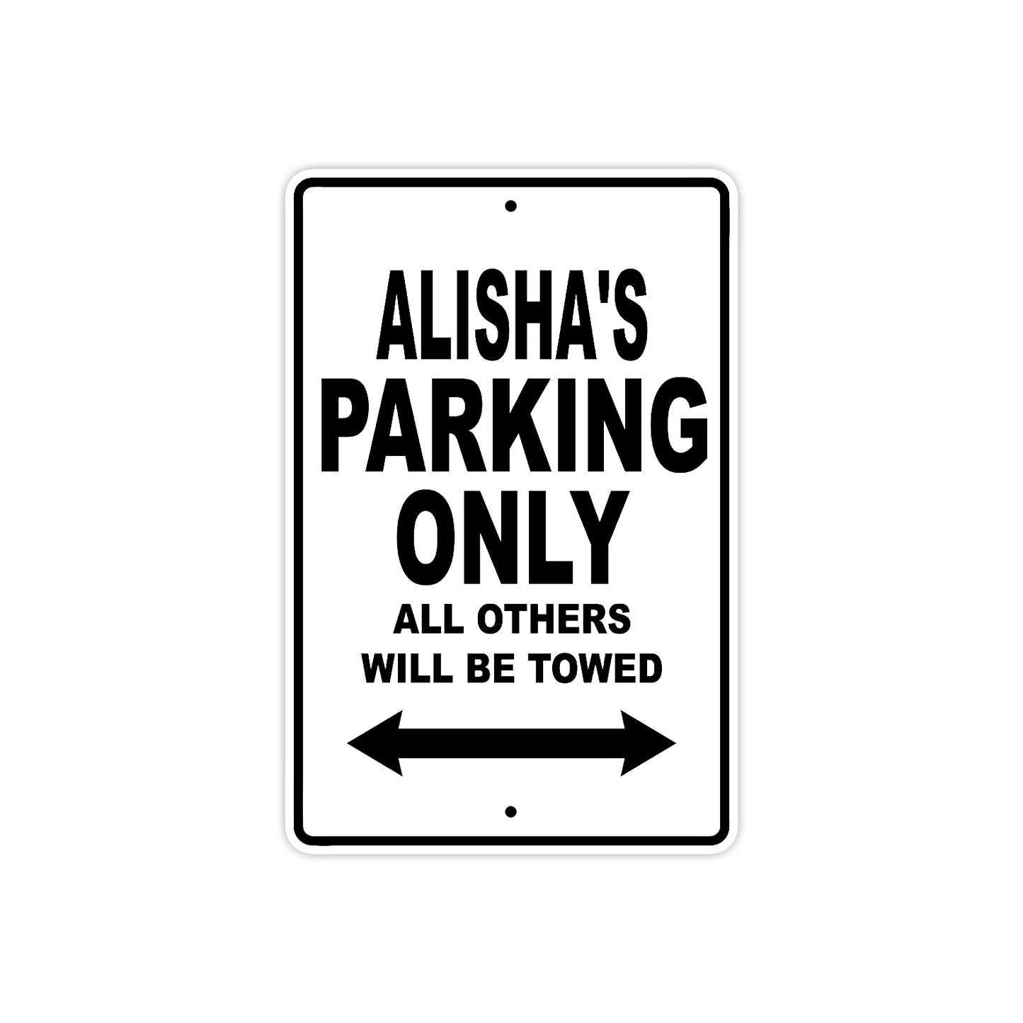 Alisha's Name Parking Only All Others Will Be Towed Aluminum Sign  
