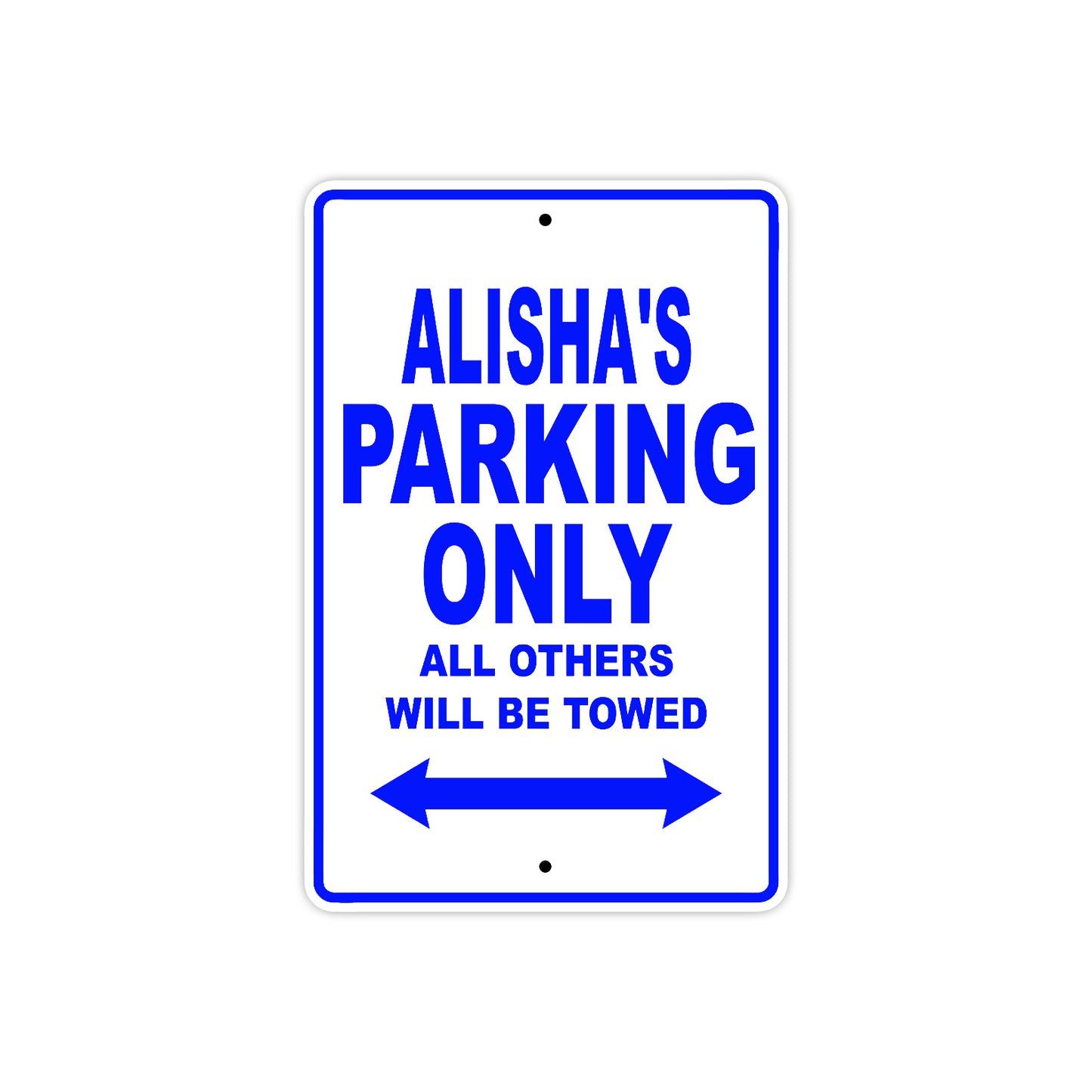 Alisha's Name Parking Only All Others Will Be Towed Metal Sign  