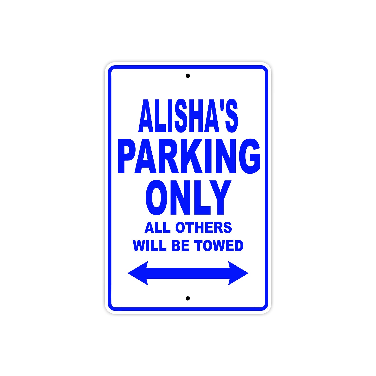 Alisha's Name Parking Only All Others Will Be Towed Metal Sign  