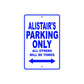 Alistair's Name Parking Only All Others Will Be Towed Sign