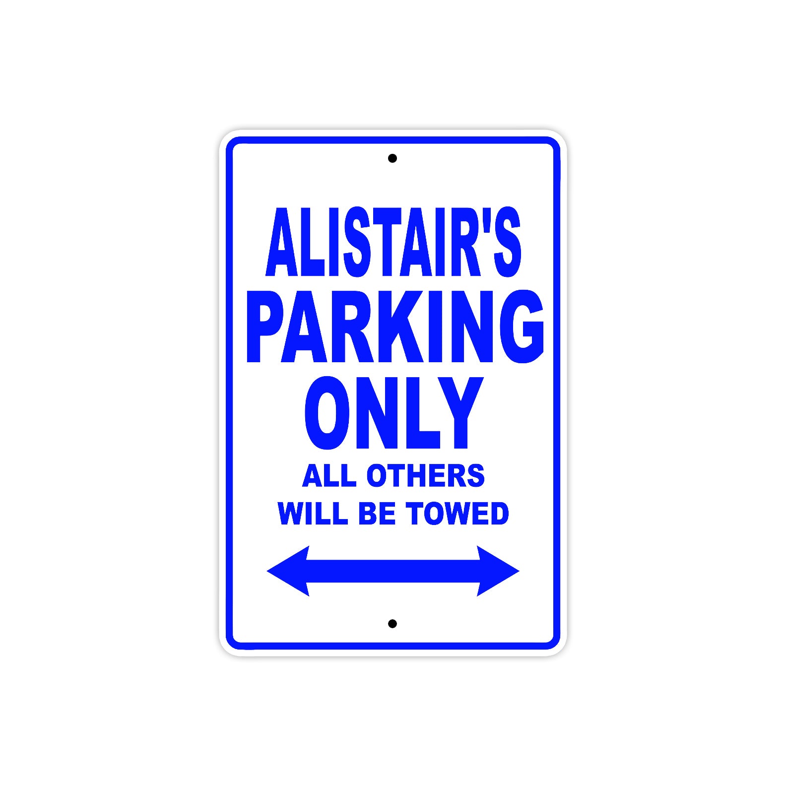 Alistair's Name Parking Only All Others Will Be Towed Sign