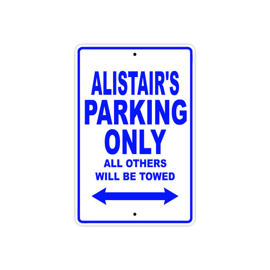 Alistair's Name Parking Only All Others Will Be Towed Sign