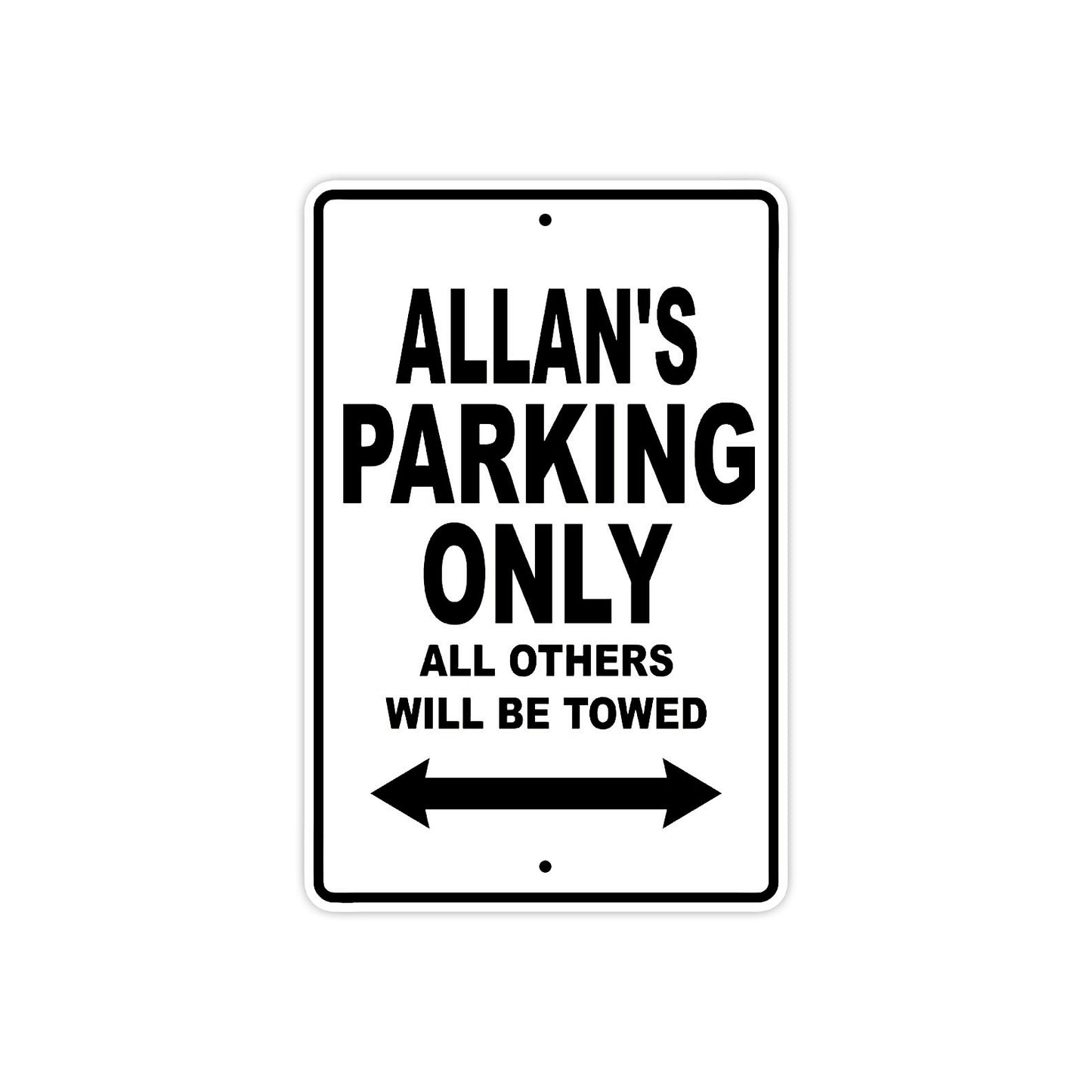 Allan's Name Parking Only All Others Will Be Towed Aluminum Sign  