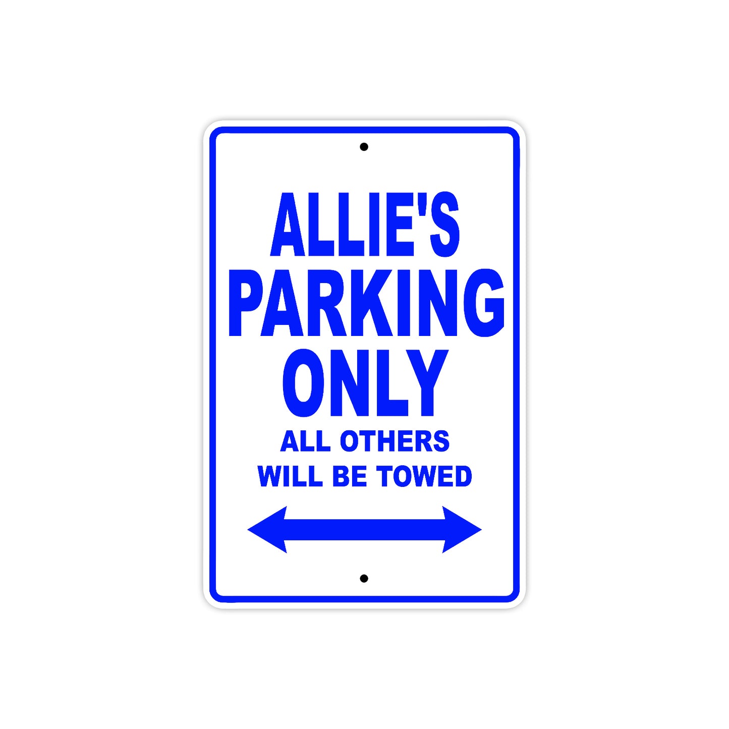 Allie's Name Parking Only All Others Will Be Towed Metal Sign  