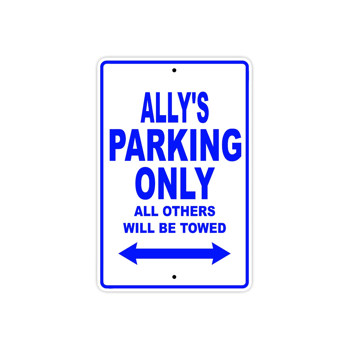 Ally's Name Parking Only All Others Will Be Towed Metal Sign  